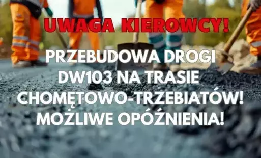 Zdjęcie do Przebudowa Drogi Wojew&oacute;dzkiej DW103 na trasie Trzebiat&oacute;w &ndash; Chomętowo